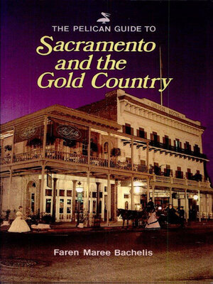 cover image of Pelican Guide to Sacramento and the Gold Country